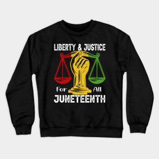 Liberty and Justice For All Juneteenth - junneteenth Crewneck Sweatshirt